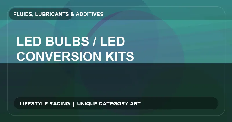 LED Bulbs / LED Conversion Kits